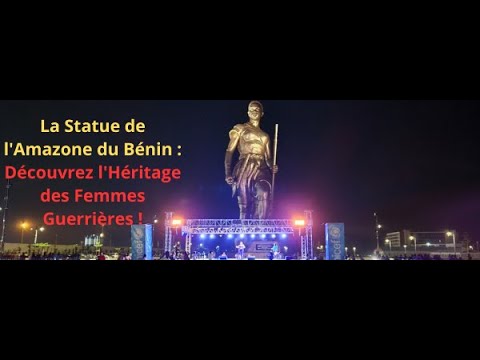 La Statue de l'Amazone du Bénin  Découvrez l'Héritage des Femmes Guerrières