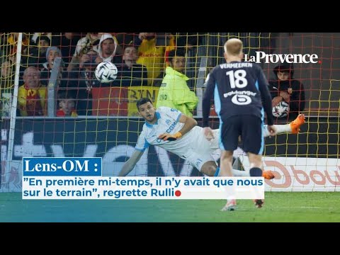 Lens-OM : ”En première mi-temps, il n’y avait que nous sur le terrain”, regrette Rulli