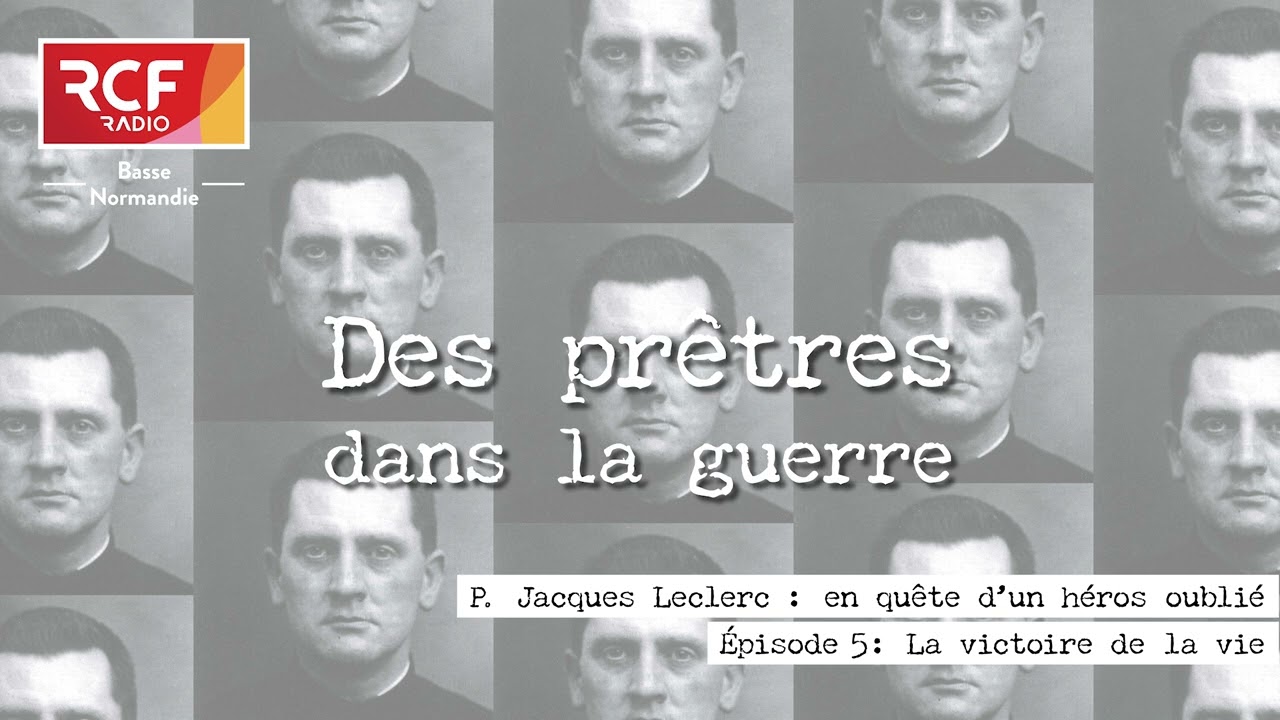 P. Jacques Leclerc : en quête d'un héros oublié, ép. 5 - La victoire de la vie
