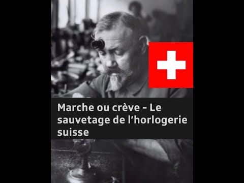 Marche ou crève - Le sauvetage de l’horlogerie suisse