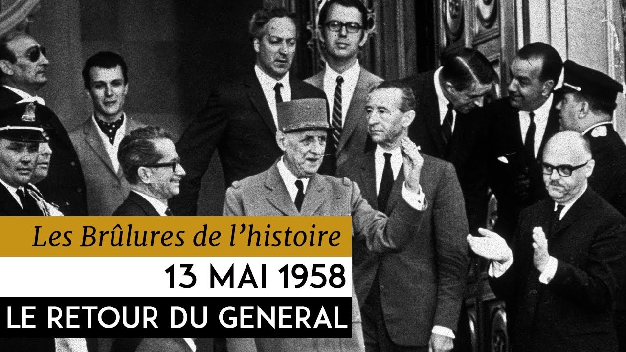 Les Brulûres de l’Histoire - 13 mai 1958 : le retour du général