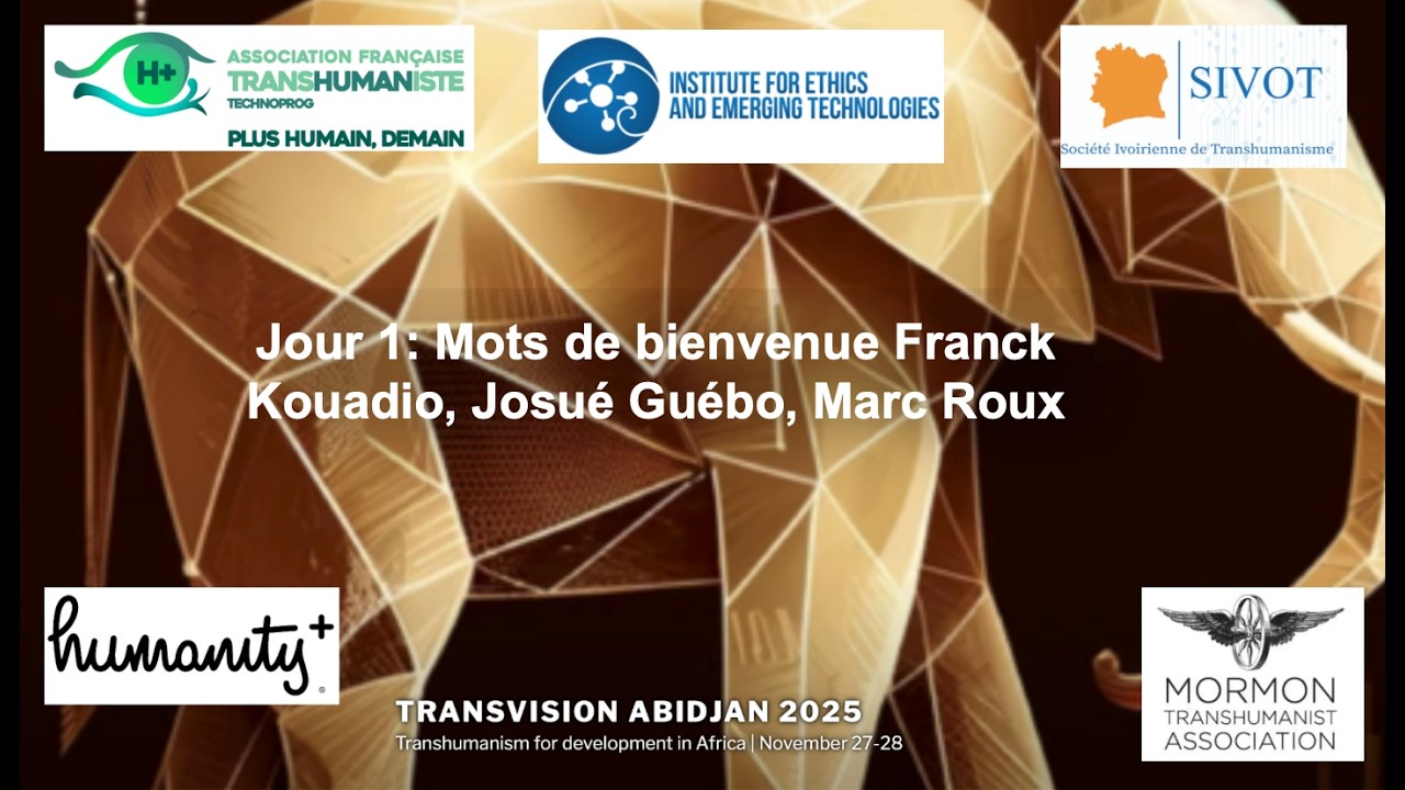 Congrès International du Transhumanisme 2025: Intro Franck Kouadio + Josué Guébo + Marc Roux